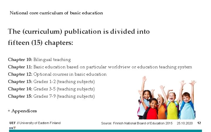 National core curriculum of basic education The (curriculum) publication is divided into fifteen (15)