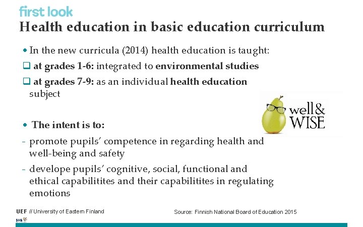 Health education in basic education curriculum • In the new curricula (2014) health education