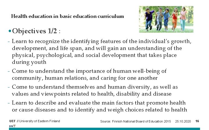 Health education in basic education curriculum • Objectives 1/2 : - Learn to recognize