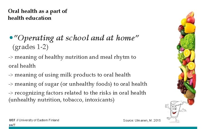 Oral health as a part of health education • ”Operating at school and at