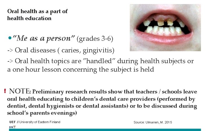 Oral health as a part of health education • ”Me as a person” (grades