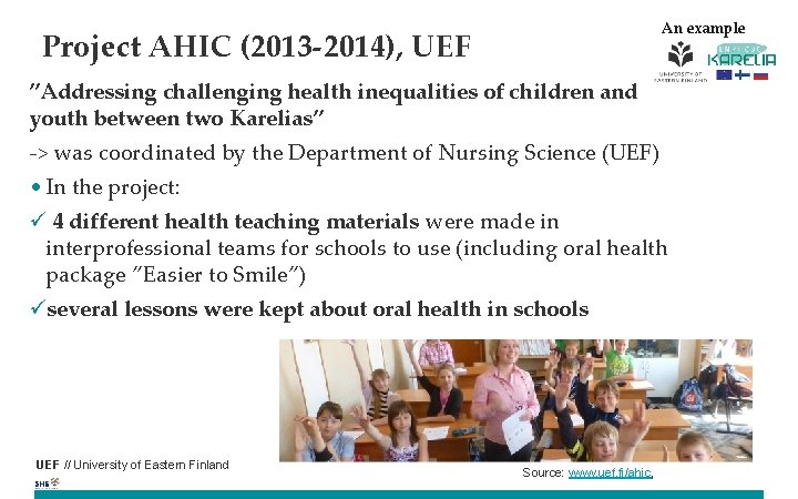 An example Project AHIC (2013 -2014), UEF ”Addressing challenging health inequalities of children and