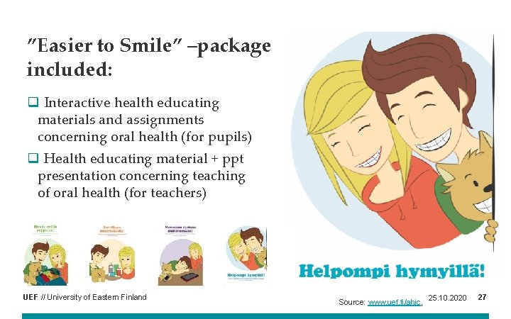 ”Easier to Smile” –package included: q Interactive health educating materials and assignments concerning oral