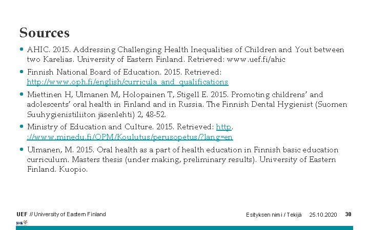 Sources • AHIC. 2015. Addressing Challenging Health Inequalities of Children and Yout between two