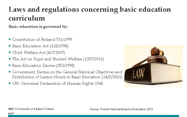 Laws and regulations concerning basic education curriculum Basic education is governed by: • Constitution