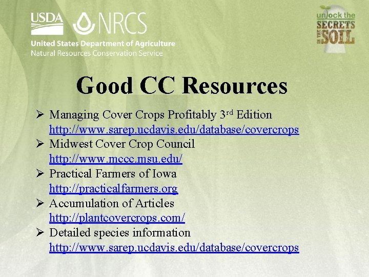 Good CC Resources Ø Managing Cover Crops Profitably 3 rd Edition http: //www. sarep.