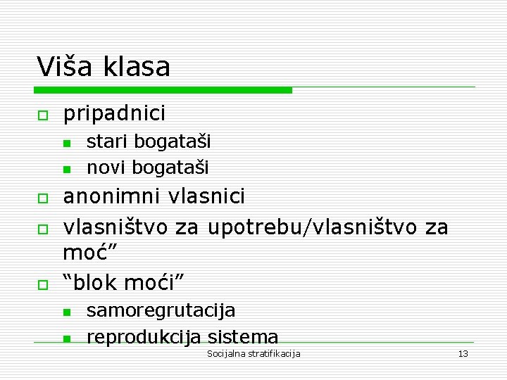 Viša klasa o pripadnici n n o o o stari bogataši novi bogataši anonimni