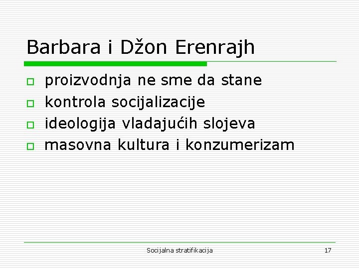 Barbara i Džon Erenrajh o o proizvodnja ne sme da stane kontrola socijalizacije ideologija