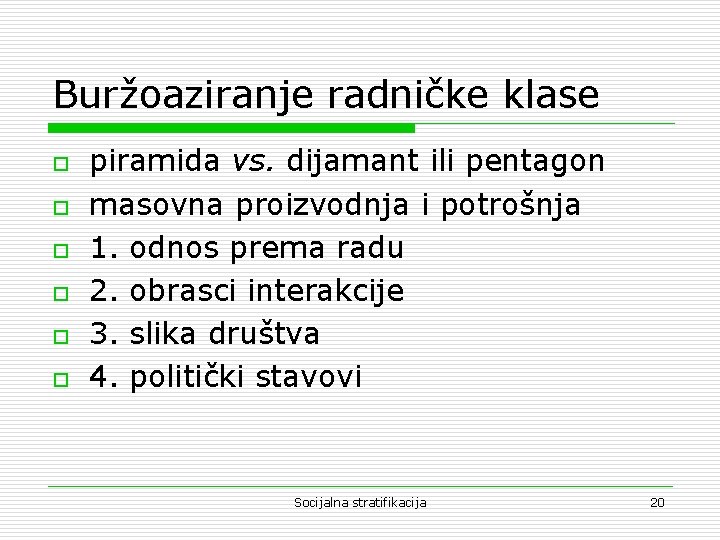 Buržoaziranje radničke klase o o o piramida vs. dijamant ili pentagon masovna proizvodnja i