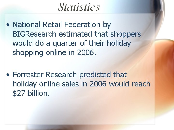 Statistics • National Retail Federation by BIGResearch estimated that shoppers would do a quarter
