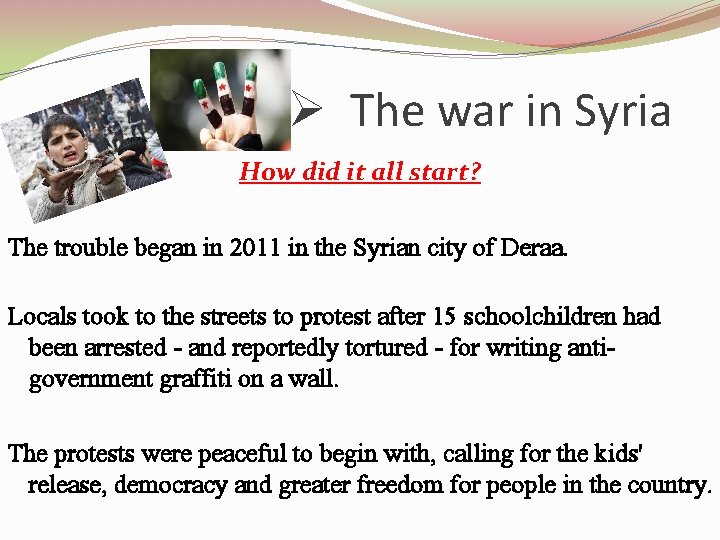 Ø The war in Syria How did it all start? The trouble began in