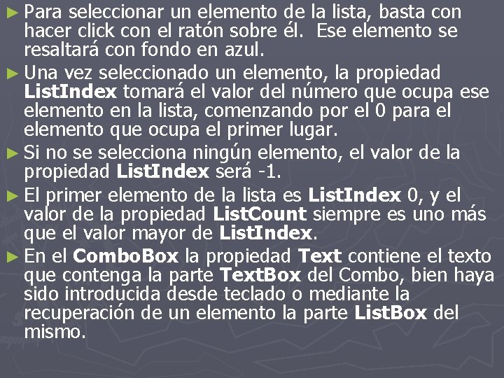 ► Para seleccionar un elemento de la lista, basta con hacer click con el