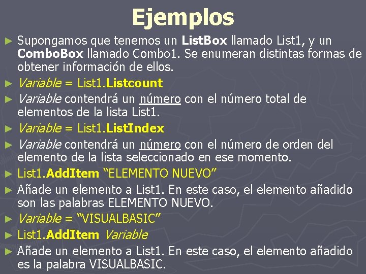 Ejemplos Supongamos que tenemos un List. Box llamado List 1, y un Combo. Box