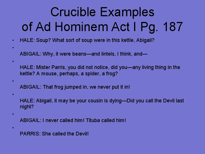 Crucible Examples of Ad Hominem Act I Pg. 187 • • HALE: Soup? What