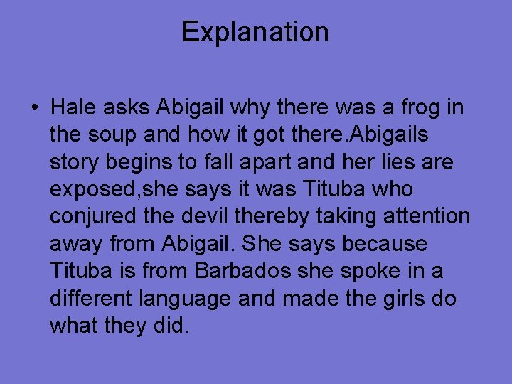 Explanation • Hale asks Abigail why there was a frog in the soup and