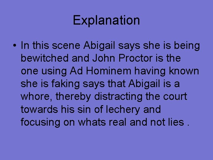 Explanation • In this scene Abigail says she is being bewitched and John Proctor