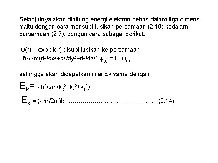 Selanjutnya akan dihitung energi elektron bebas dalam tiga dimensi. Yaitu dengan cara mensubtitusikan persamaan