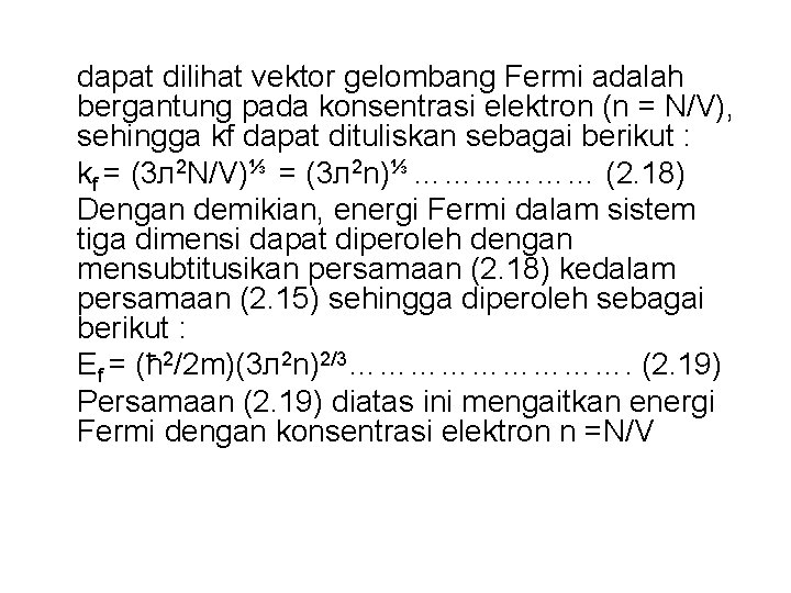 dapat dilihat vektor gelombang Fermi adalah bergantung pada konsentrasi elektron (n = N/V), sehingga