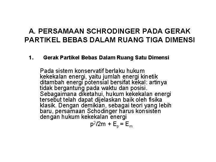 A. PERSAMAAN SCHRODINGER PADA GERAK PARTIKEL BEBAS DALAM RUANG TIGA DIMENSI 1. Gerak Partikel