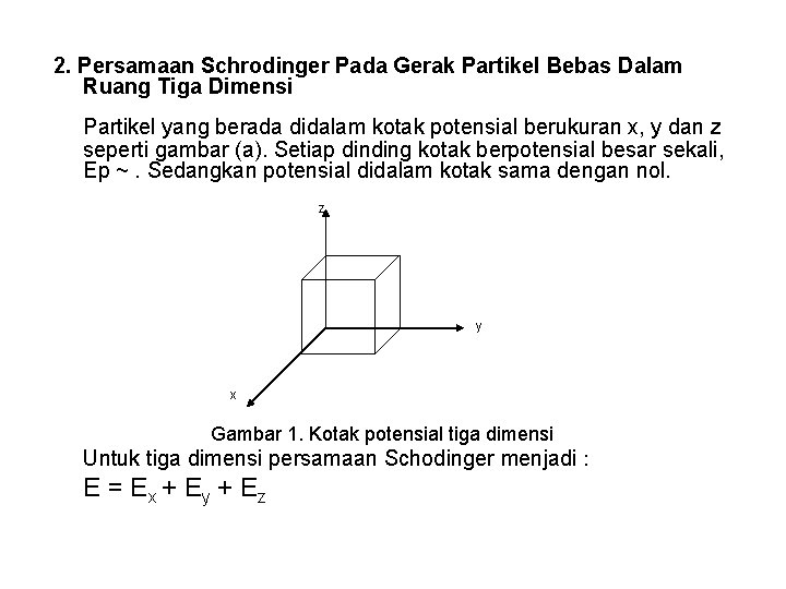 2. Persamaan Schrodinger Pada Gerak Partikel Bebas Dalam Ruang Tiga Dimensi Partikel yang berada