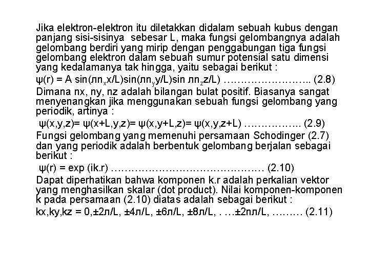 Jika elektron itu diletakkan didalam sebuah kubus dengan panjang sisinya sebesar L, maka fungsi