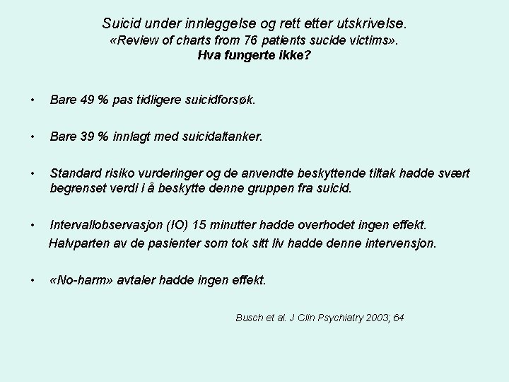 Suicid under innleggelse og rett etter utskrivelse. «Review of charts from 76 patients sucide