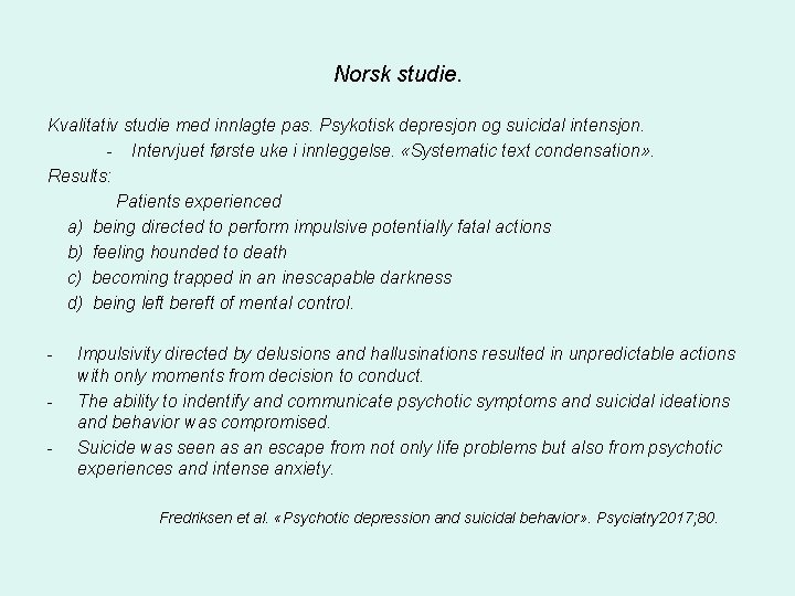 Norsk studie. Kvalitativ studie med innlagte pas. Psykotisk depresjon og suicidal intensjon. - Intervjuet