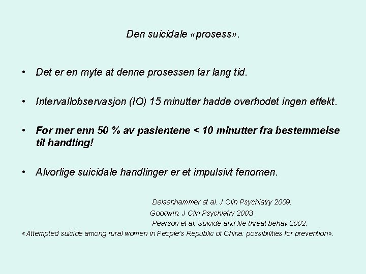 Den suicidale «prosess» . • Det er en myte at denne prosessen tar lang