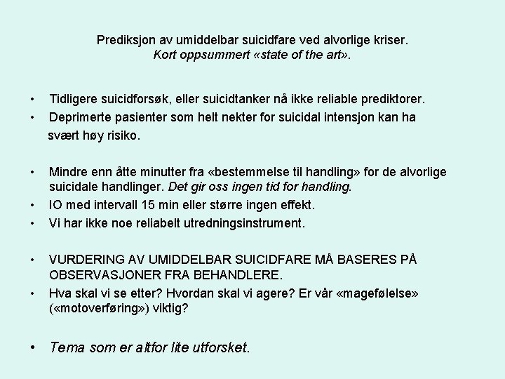 Prediksjon av umiddelbar suicidfare ved alvorlige kriser. Kort oppsummert «state of the art» .