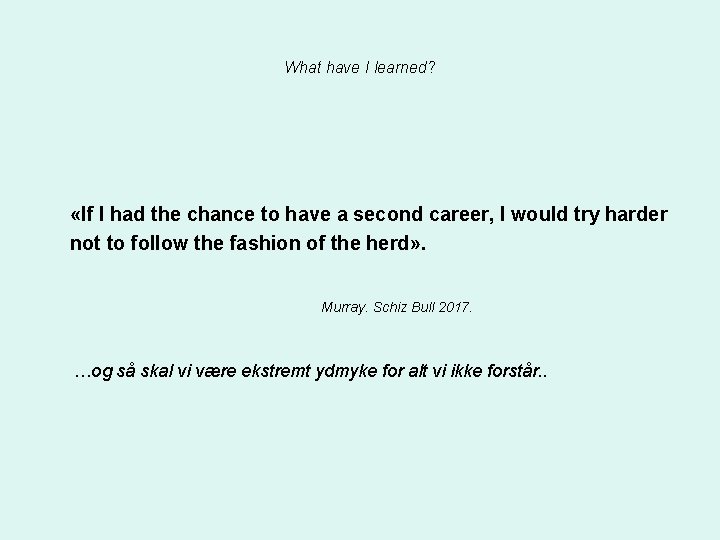 What have I learned? «If I had the chance to have a second career,