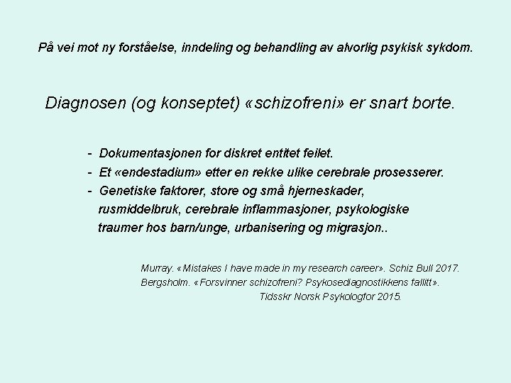 På vei mot ny forståelse, inndeling og behandling av alvorlig psykisk sykdom. Diagnosen (og