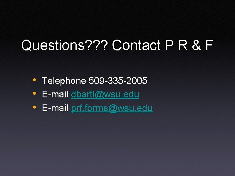 Questions? ? ? Contact P R & F • Telephone 509 -335 -2005 •