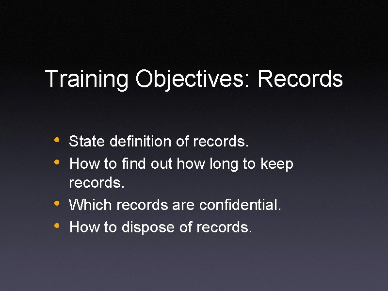 Training Objectives: Records • State definition of records. • How to find out how