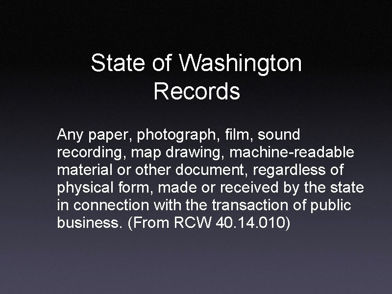 State of Washington Records Any paper, photograph, film, sound recording, map drawing, machine-readable material