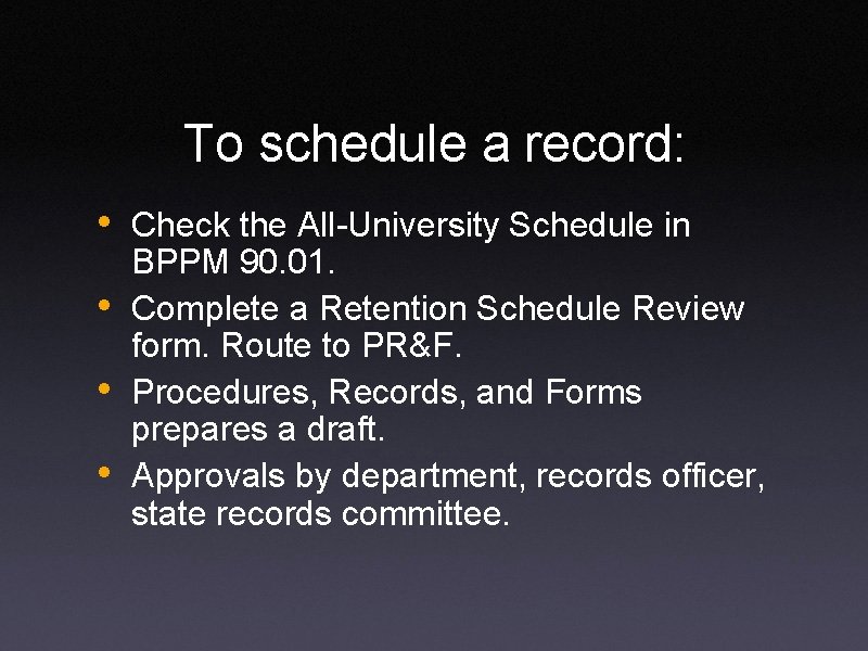 To schedule a record: • Check the All-University Schedule in • • • BPPM