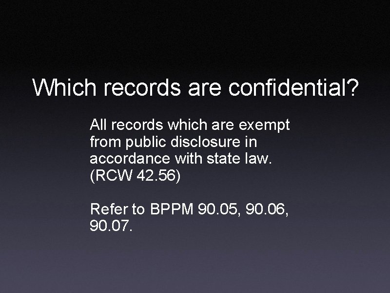 Which records are confidential? All records which are exempt from public disclosure in accordance