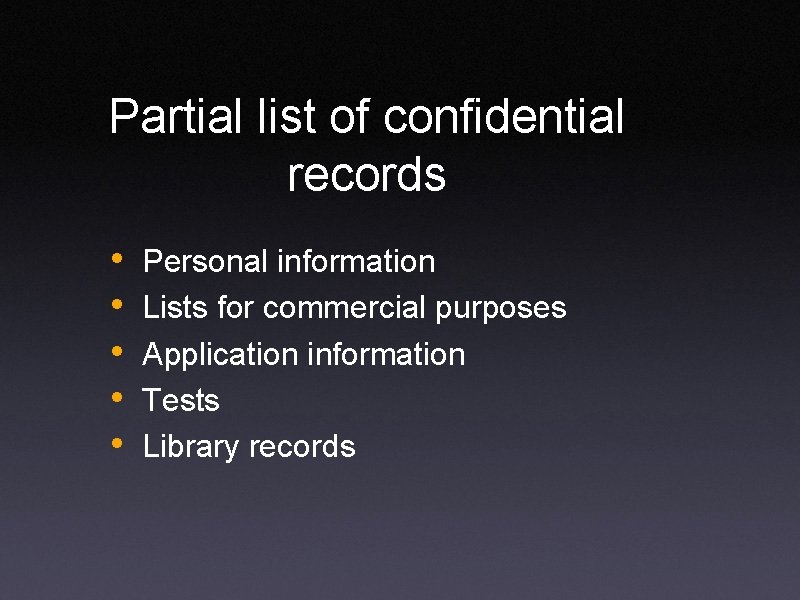 Partial list of confidential records • • • Personal information Lists for commercial purposes