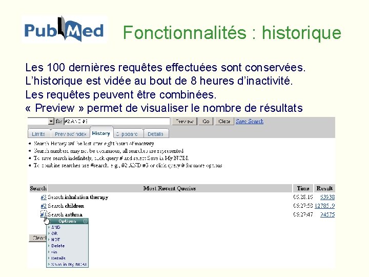 Fonctionnalités : historique Les 100 dernières requêtes effectuées sont conservées. L’historique est vidée au