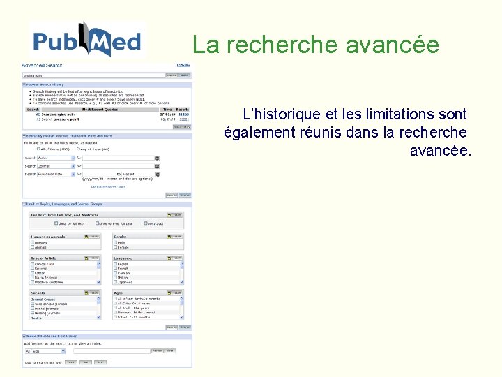 La recherche avancée L’historique et les limitations sont également réunis dans la recherche avancée.