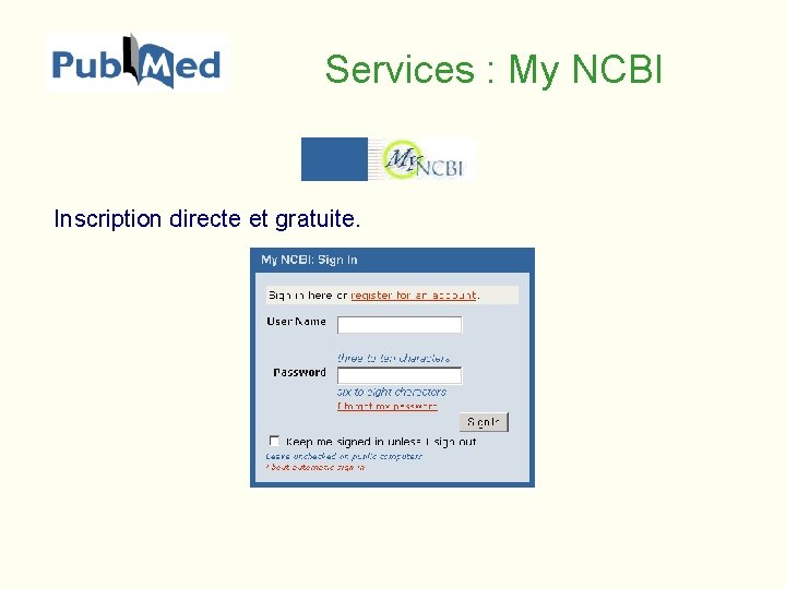Services : My NCBI Inscription directe et gratuite. 
