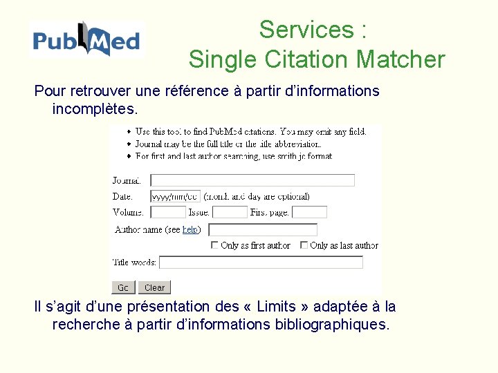 Services : Single Citation Matcher Pour retrouver une référence à partir d’informations incomplètes. Il