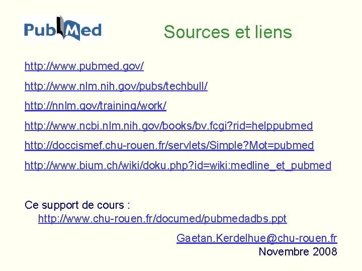 Sources et liens http: //www. pubmed. gov/ http: //www. nlm. nih. gov/pubs/techbull/ http: //nnlm.