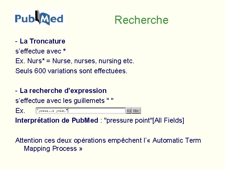Recherche - La Troncature s’effectue avec * Ex. Nurs* = Nurse, nurses, nursing etc.