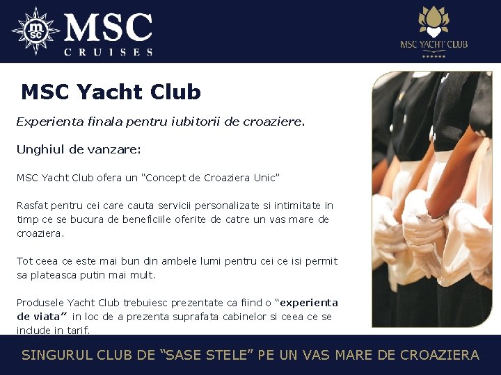 MSC Yacht Club Experienta finala pentru iubitorii de croaziere. Unghiul de vanzare: MSC Yacht