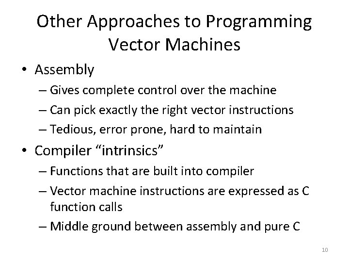 Other Approaches to Programming Vector Machines • Assembly – Gives complete control over the