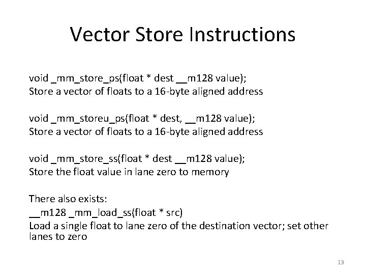 Vector Store Instructions void _mm_store_ps(float * dest __m 128 value); Store a vector of