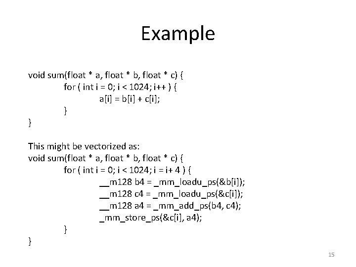 Example void sum(float * a, float * b, float * c) { for (