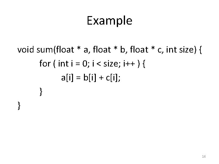 Example void sum(float * a, float * b, float * c, int size) {