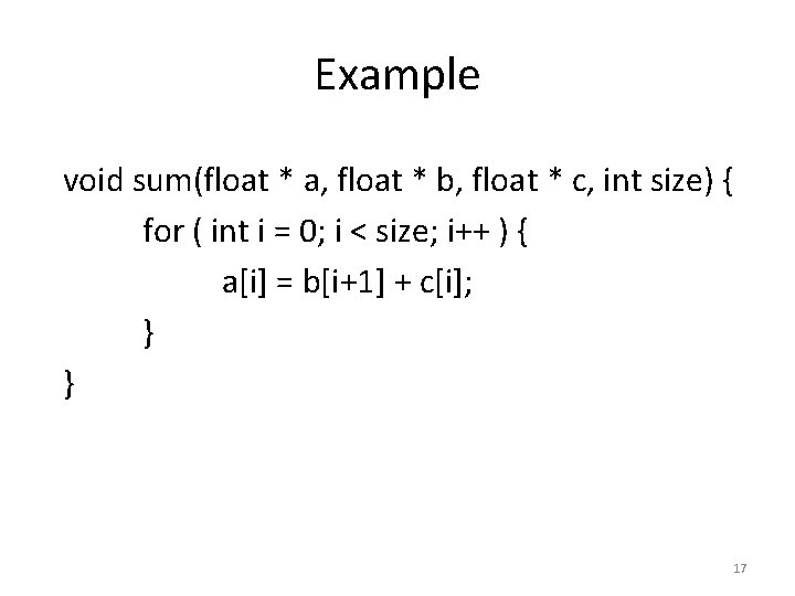 Example void sum(float * a, float * b, float * c, int size) {