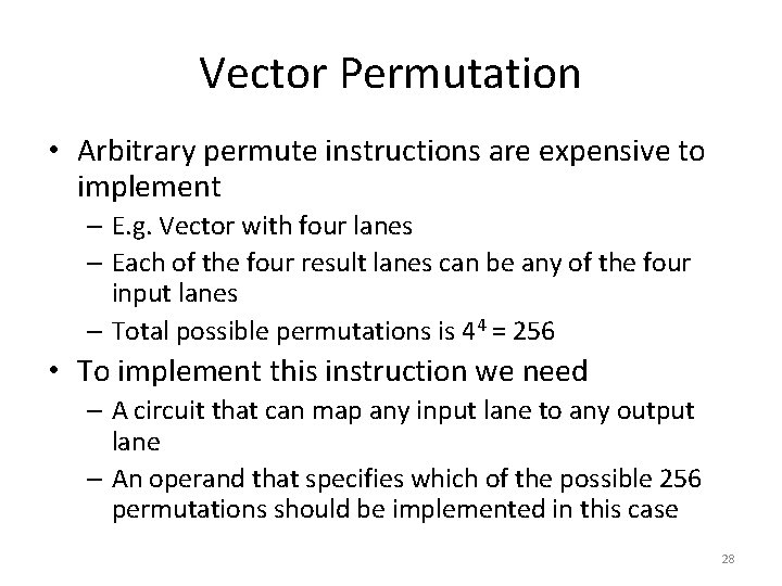 Vector Permutation • Arbitrary permute instructions are expensive to implement – E. g. Vector
